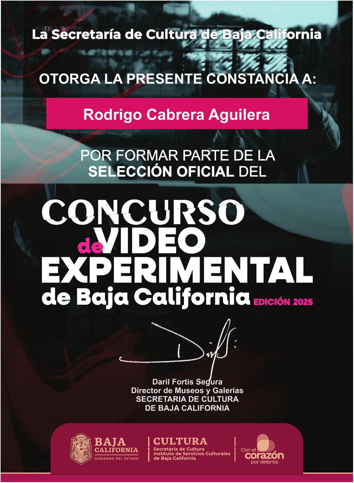 Constancia de la Secretaría de Cultura de Baja California otorgada a Rodrigo Cabrera Aguilera por participar en el concurso de video experimental.